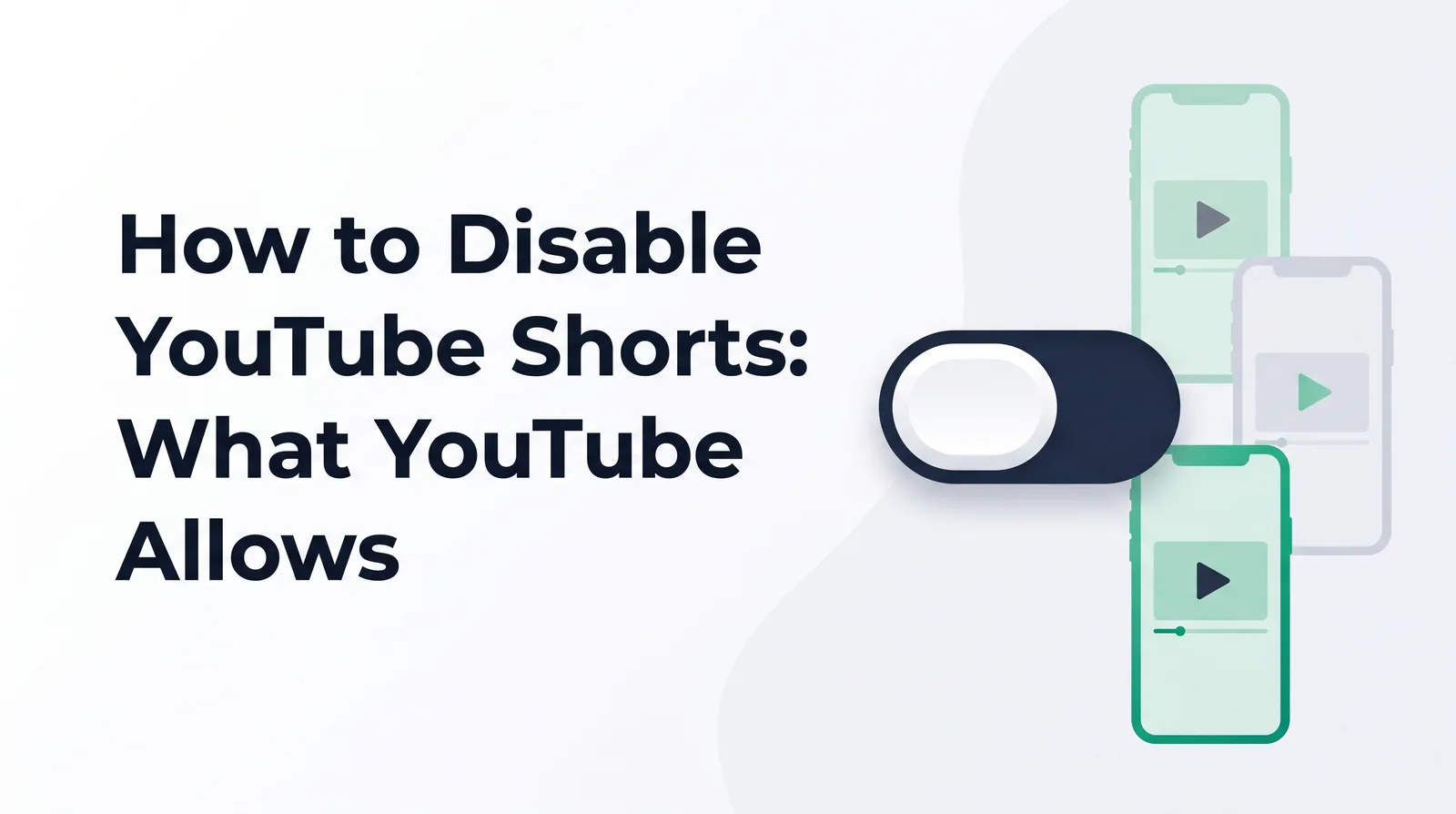 Illustration of a large toggle switch in the off position in front of a stack of pale vertical phone frames, with the title 'How to Disable YouTube Shorts: What YouTube Allows'
