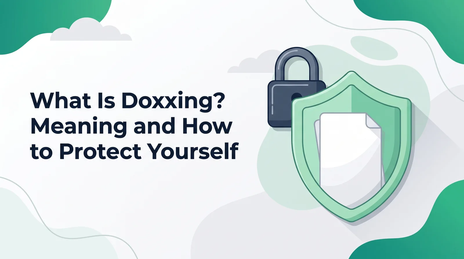 Illustration of a large pale emerald shield in front of a dark padlock, with a blank document held safely inside the shield, with the title 'What Is Doxxing? Meaning and How to Protect Yourself'