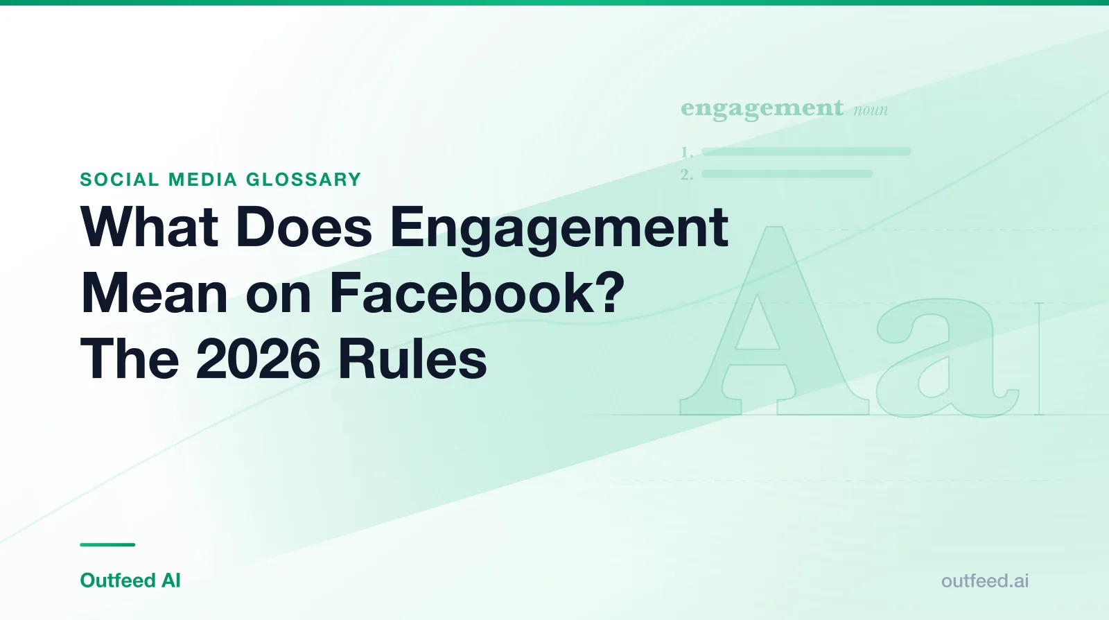 Title card reading What Does Engagement Mean on Facebook? The 2026 Rules, from the Outfeed AI social media glossary, with a dictionary-style entry for engagement
