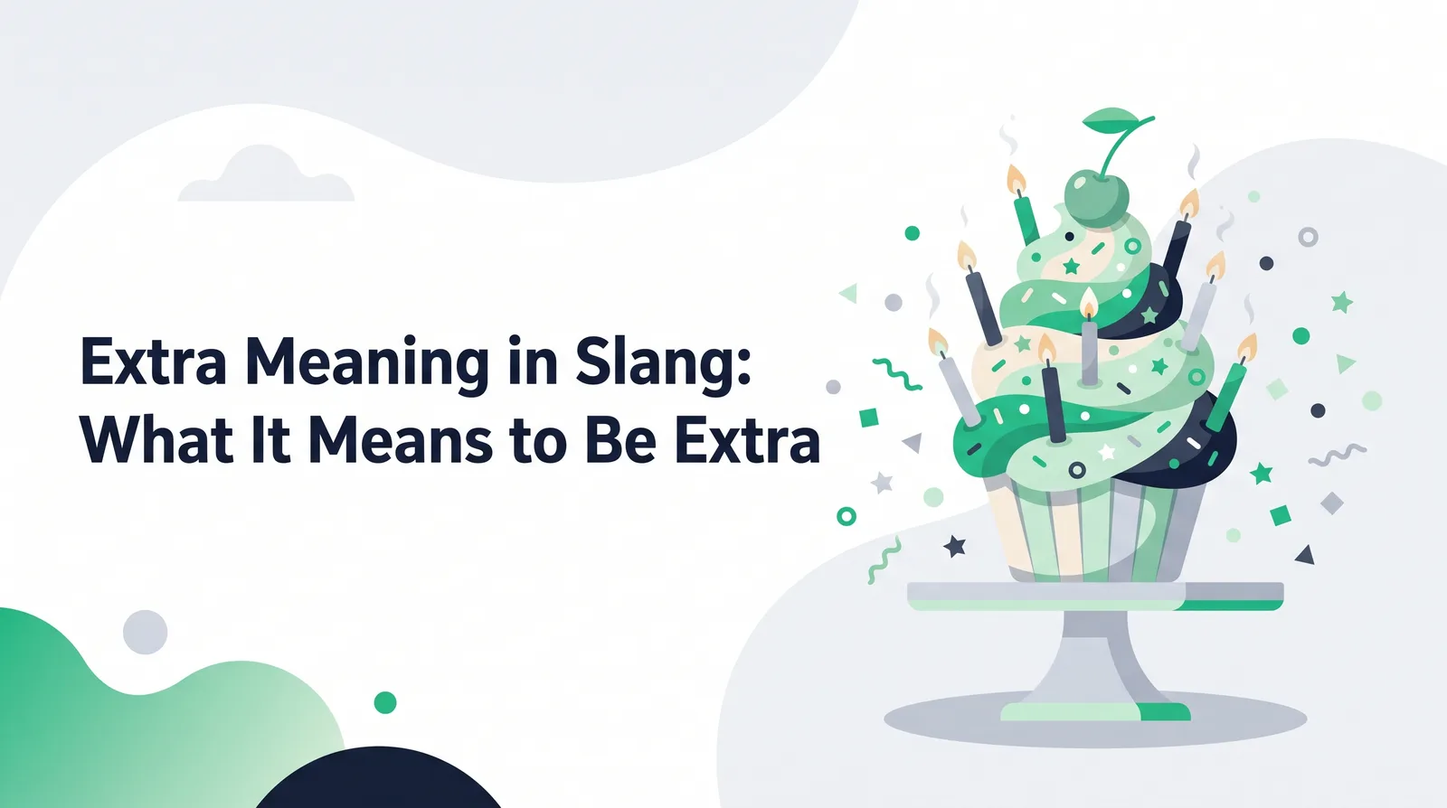 Illustration of a towering emerald and cream cupcake loaded with candles, sprinkles and a cherry, surrounded by confetti, with the title 'Extra Meaning in Slang: What It Means to Be Extra'