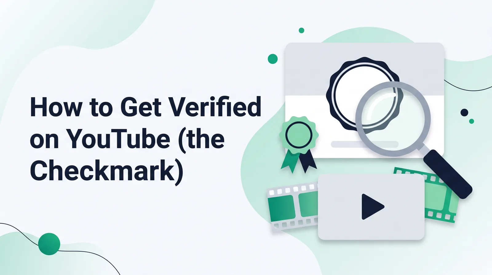 Illustration of a channel profile card with an empty round seal under a magnifying glass, a ribbon rosette, a filmstrip and a video frame, with the title 'How to Get Verified on YouTube (the Checkmark)'