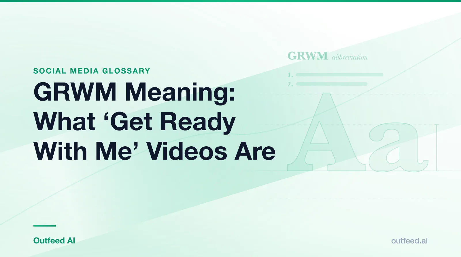 Title card reading GRWM Meaning: What 'Get Ready With Me' Videos Are, from the Outfeed AI social media glossary, with a dictionary-style entry for GRWM