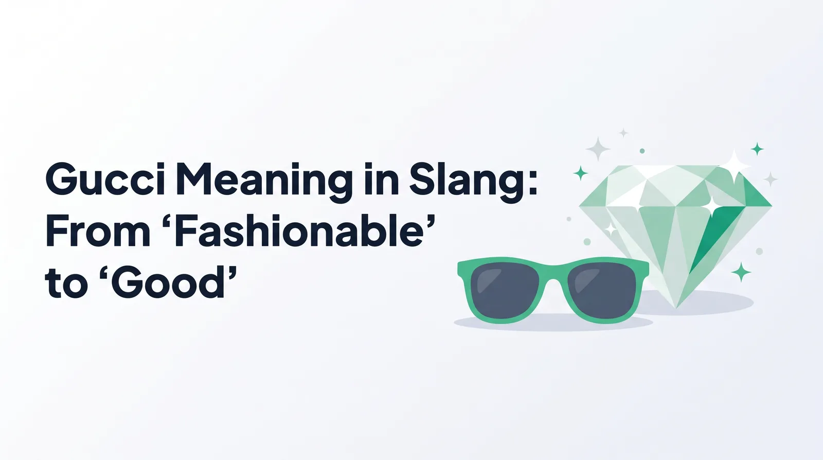 Illustration of a pair of plain emerald-framed sunglasses beside a sparkling faceted pale green diamond, with the title 'Gucci Meaning in Slang: From 'Fashionable' to 'Good''
