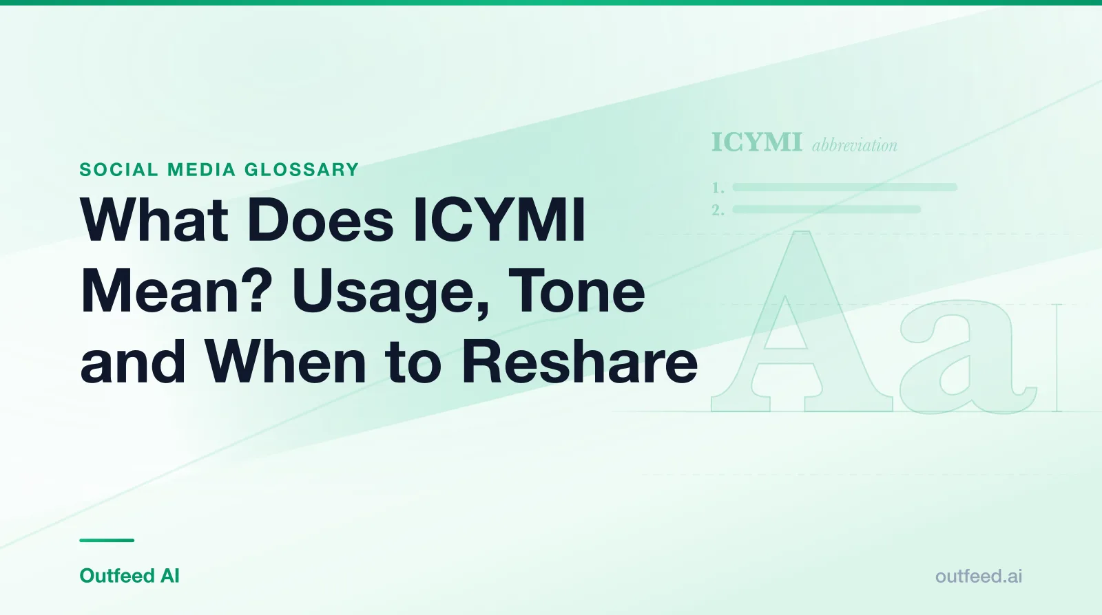 Title card reading What Does ICYMI Mean? Usage, Tone and When to Reshare, from the Outfeed AI social media glossary, with a dictionary-style entry for ICYMI