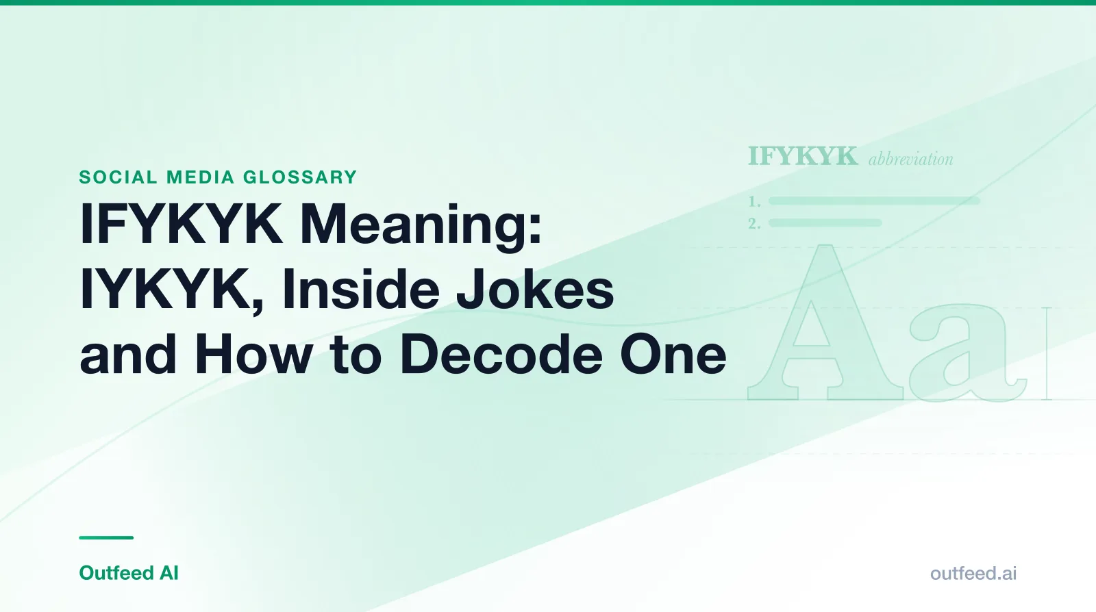 Title card reading IFYKYK Meaning: IYKYK, Inside Jokes and How to Decode One, from the Outfeed AI social media glossary, with a dictionary-style entry for IFYKYK