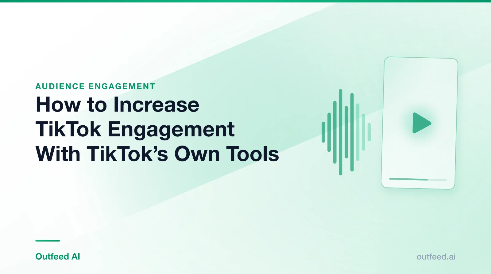 Title card reading 'How to Increase TikTok Engagement With TikTok's Own Tools' with a vertical video frame and sound waves on an emerald gradient