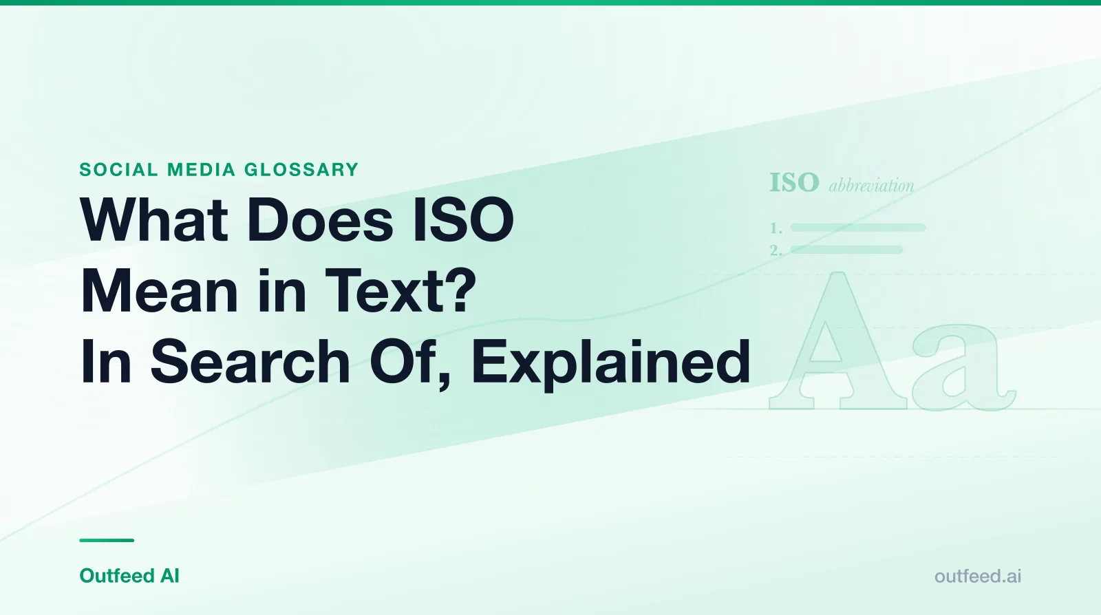 Title card reading What Does ISO Mean in Text? In Search Of, Explained, from the Outfeed AI social media glossary, with a dictionary-style entry for ISO
