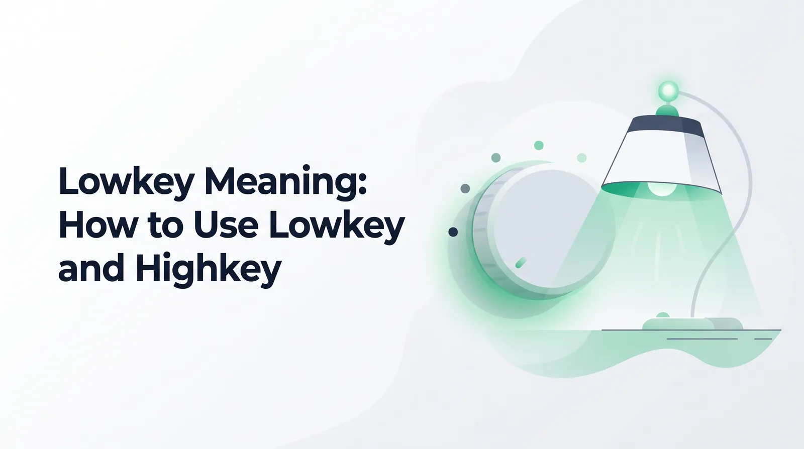 Illustration of a large white dimmer knob turned low beside a table lamp casting a soft emerald glow, with the title 'Lowkey Meaning: How to Use Lowkey and Highkey'