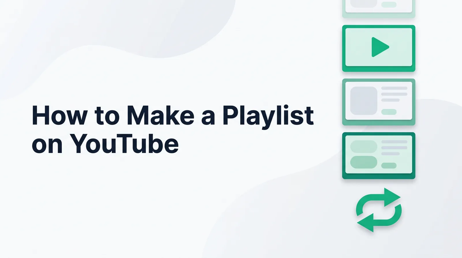 Illustration of an ordered vertical column of emerald video cards forming a playlist above a repeat-arrows symbol, with the title 'How to Make a Playlist on YouTube'