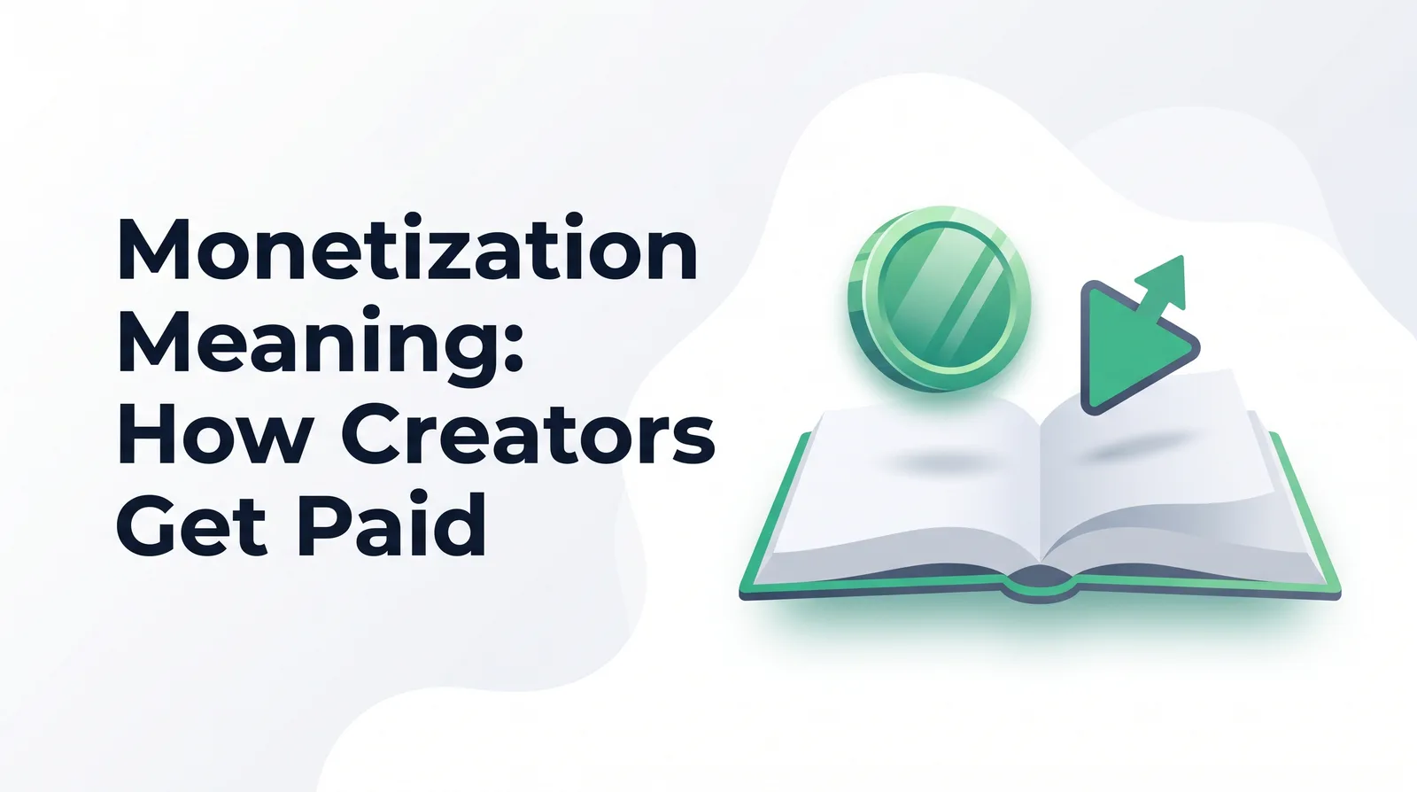 Illustration of an open book with blank pages and an emerald coin and play triangle rising from it, with the title 'Monetization Meaning: How Creators Get Paid'