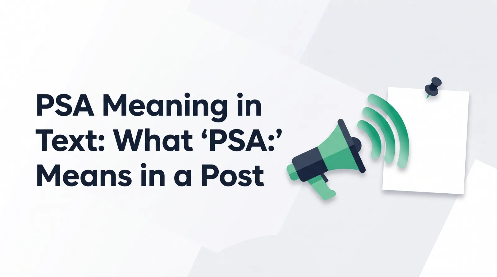 Illustration of an emerald and slate megaphone sending sound waves toward a blank notice card held by a pushpin, with the title 'PSA Meaning in Text: What 'PSA:' Means in a Post'