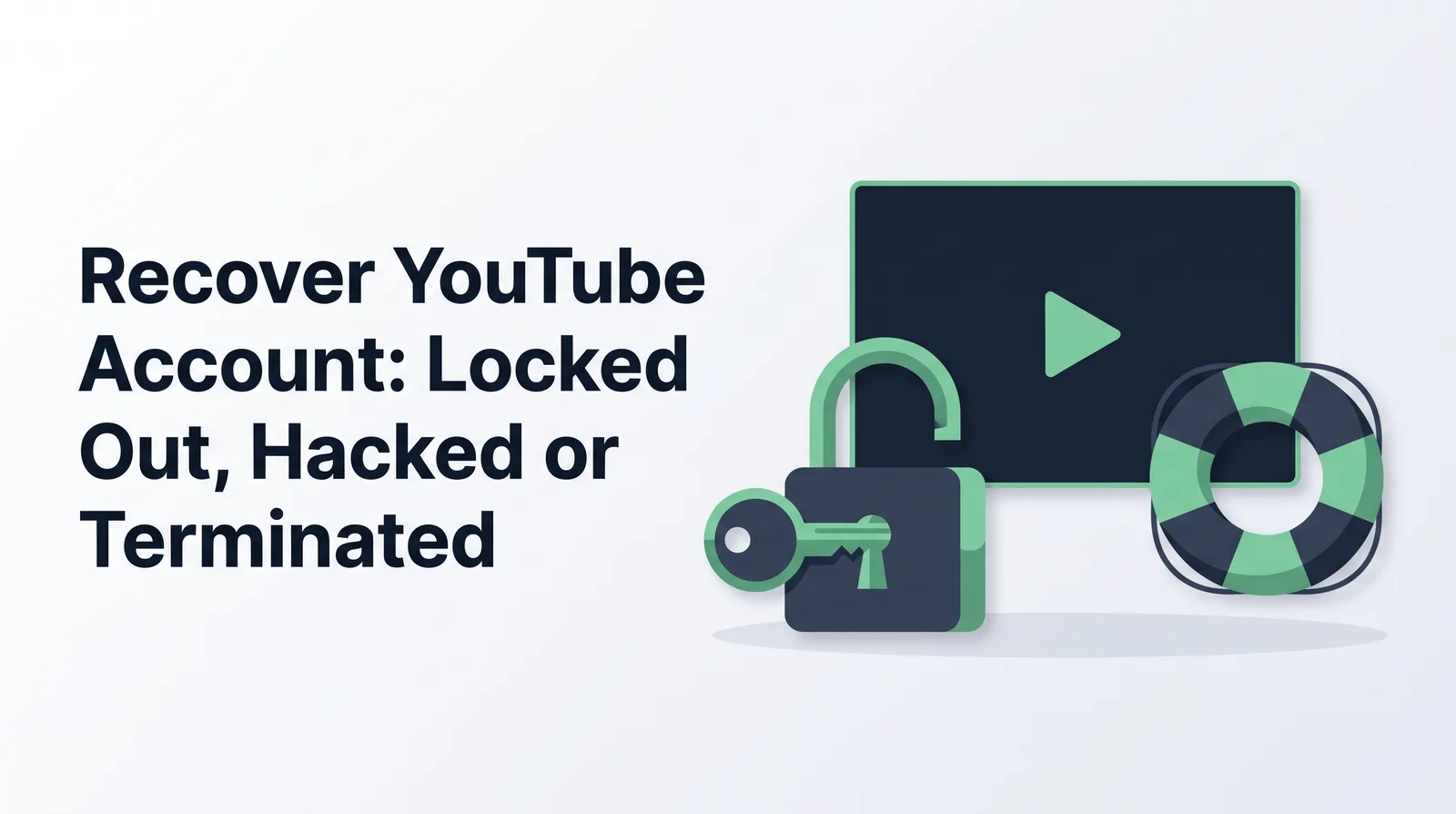 Illustration of an open padlock with a key, a life ring and a dark widescreen video frame with an emerald play triangle, with the title 'Recover YouTube Account: Locked Out, Hacked or Terminated'