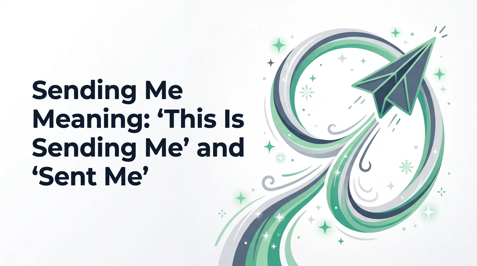 Illustration of a dark paper airplane shooting upward out of a big looping emerald and grey trail scattered with sparkles, with the title 'Sending Me Meaning: 'This Is Sending Me' and 'Sent Me''