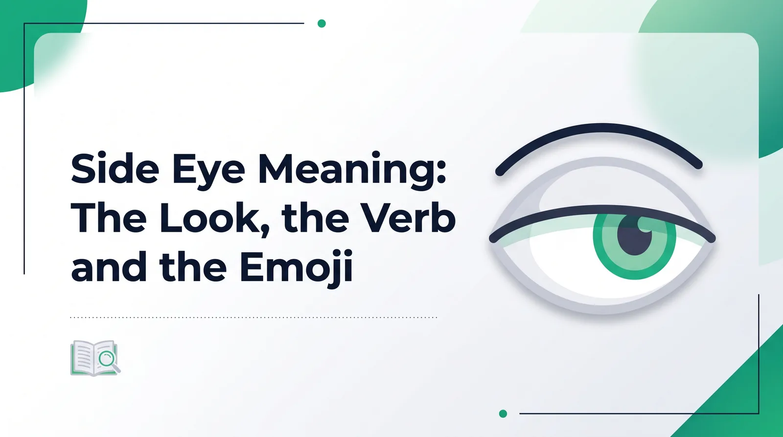 Illustration of a large stylised eye glancing sideways under a raised eyebrow line, with a small open book and magnifier icon, with the title 'Side Eye Meaning: The Look, the Verb and the Emoji'