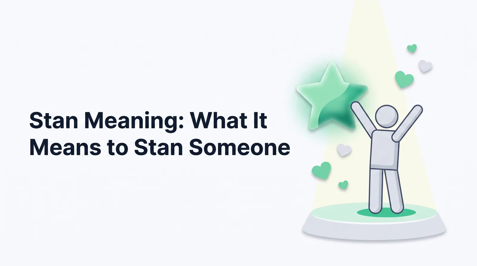 Illustration of a faceless grey figure raising both arms toward a glowing emerald star on a small spotlit stage, with hearts floating up, with the title 'Stan Meaning: What It Means to Stan Someone'