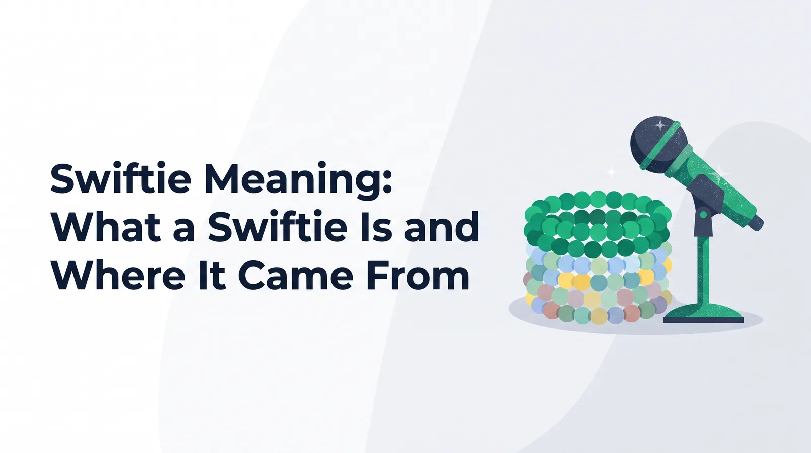 Illustration of a stack of plain beaded friendship bracelets in emerald and pastel colours beside a sparkly green stage microphone on a stand, with the title 'Swiftie Meaning: What a Swiftie Is and Where It Came From'