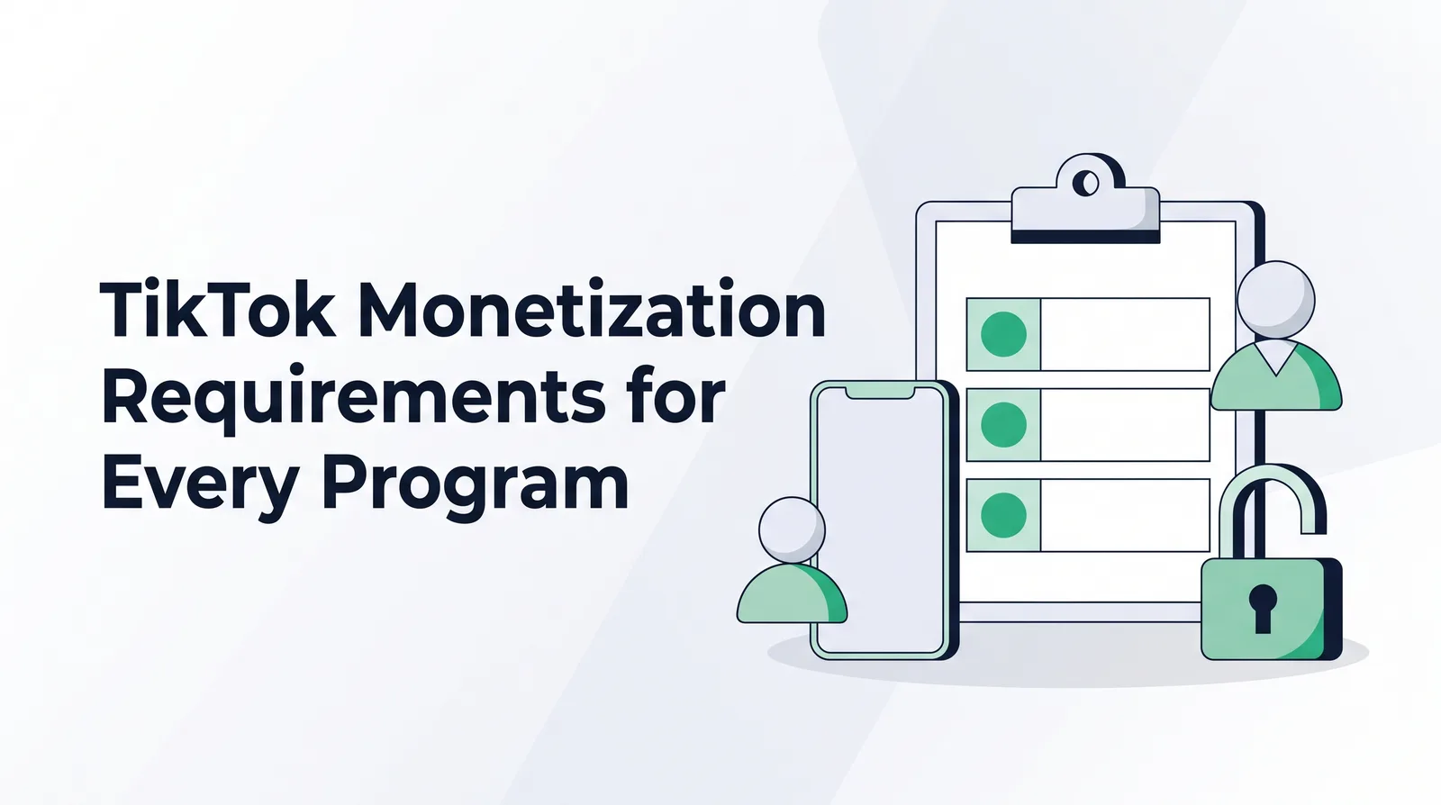 Illustration of a clipboard with three blank rows marked by emerald circles, beside a phone frame, an open padlock and two faceless figures, with the title 'TikTok Monetization Requirements for Every Program'