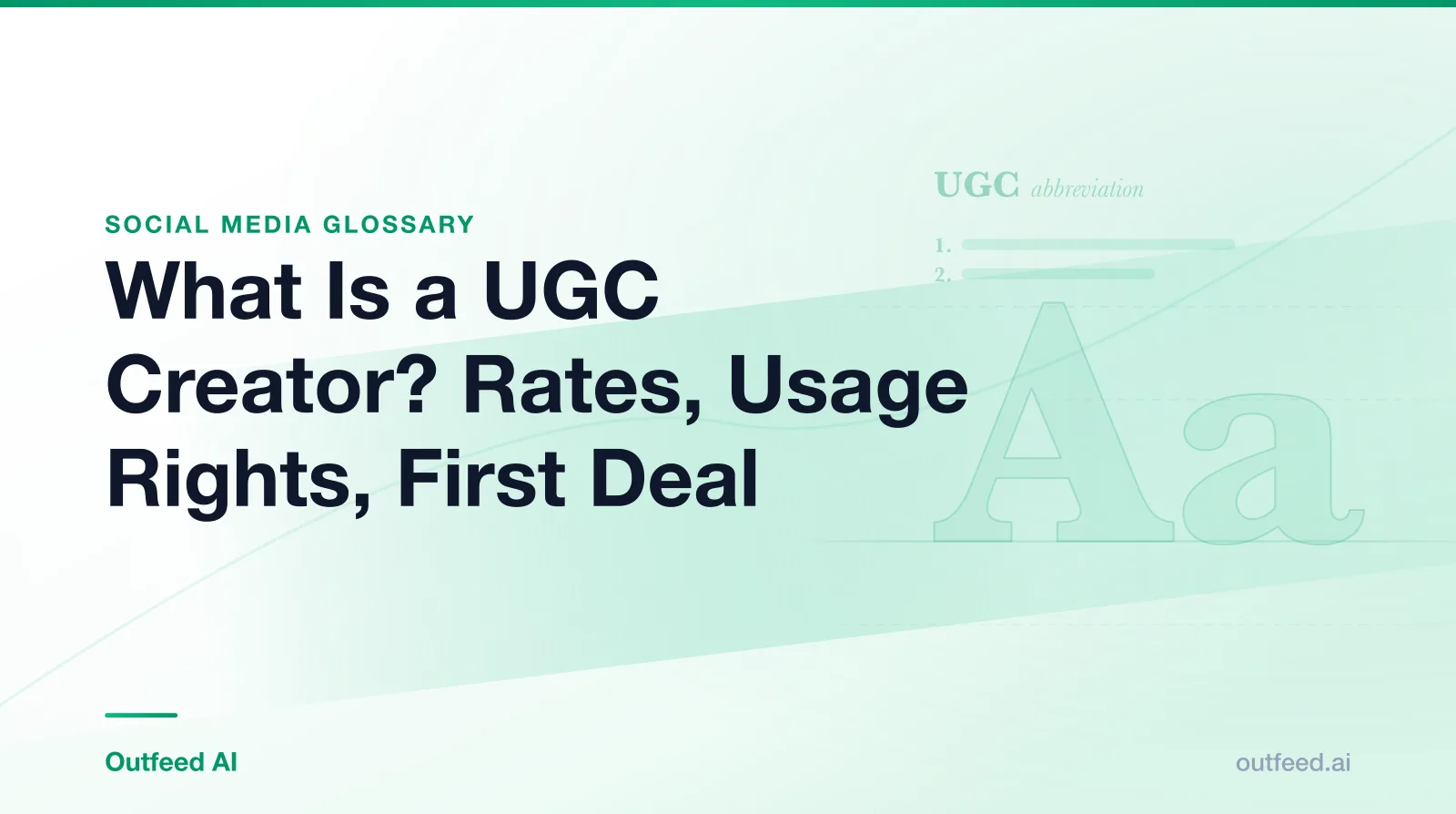 Title card reading What Is a UGC Creator? Rates, Usage Rights, First Deal, from the Outfeed AI social media glossary, with a dictionary-style entry for UGC