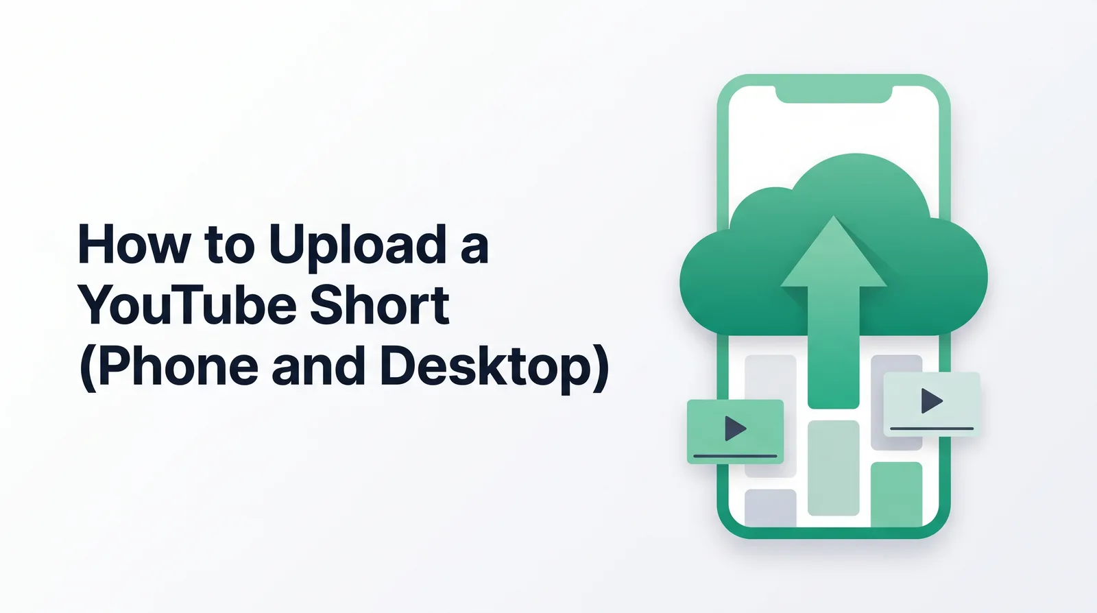 Illustration of a vertical phone frame with an emerald upload arrow rising into a cloud and small video cards beside it, with the title 'How to Upload a YouTube Short (Phone and Desktop)'