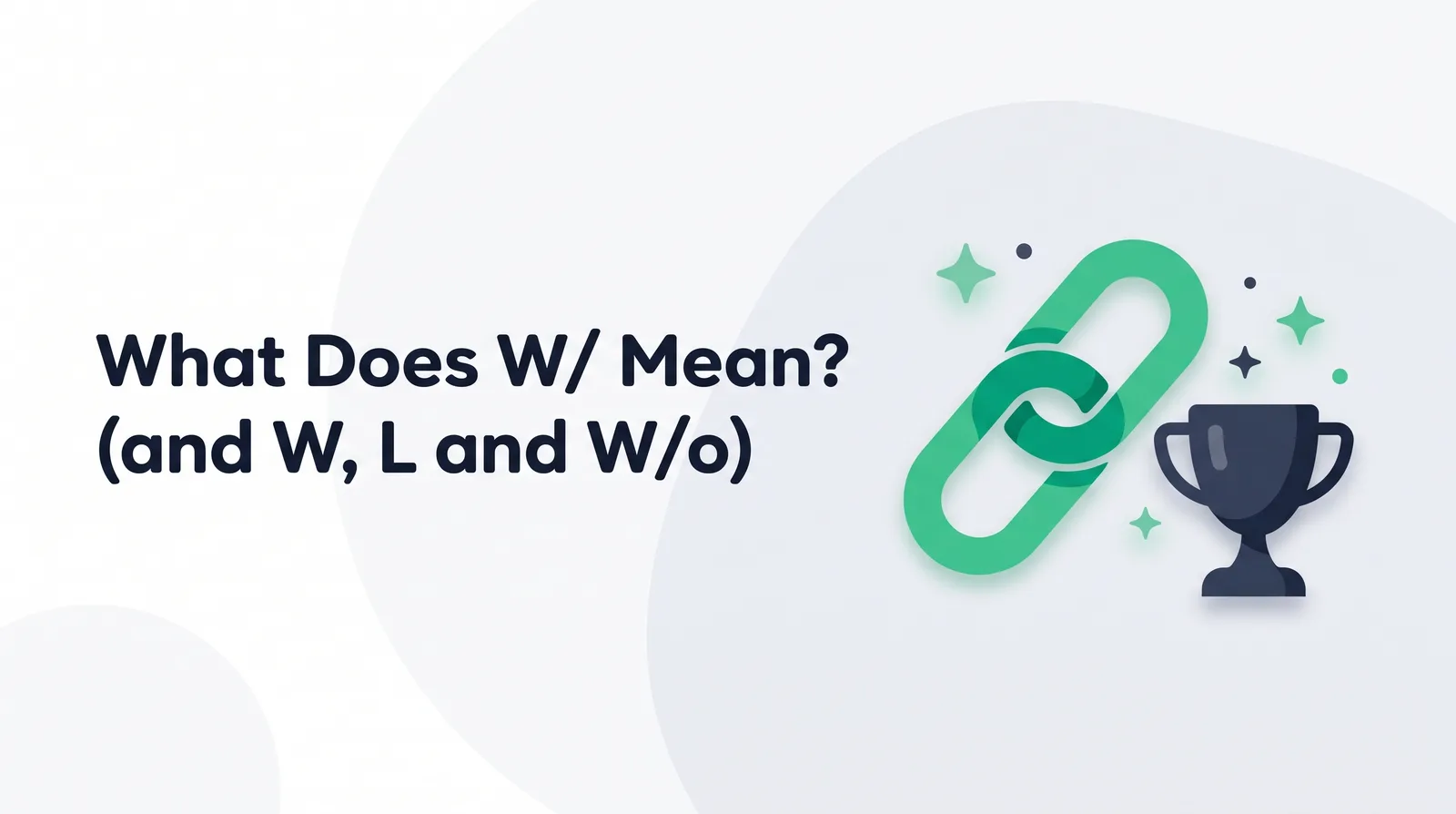 Illustration of two interlocking emerald chain links beside a dark slate trophy cup with small sparkles, with the title 'What Does W/ Mean? (and W, L and W/o)'