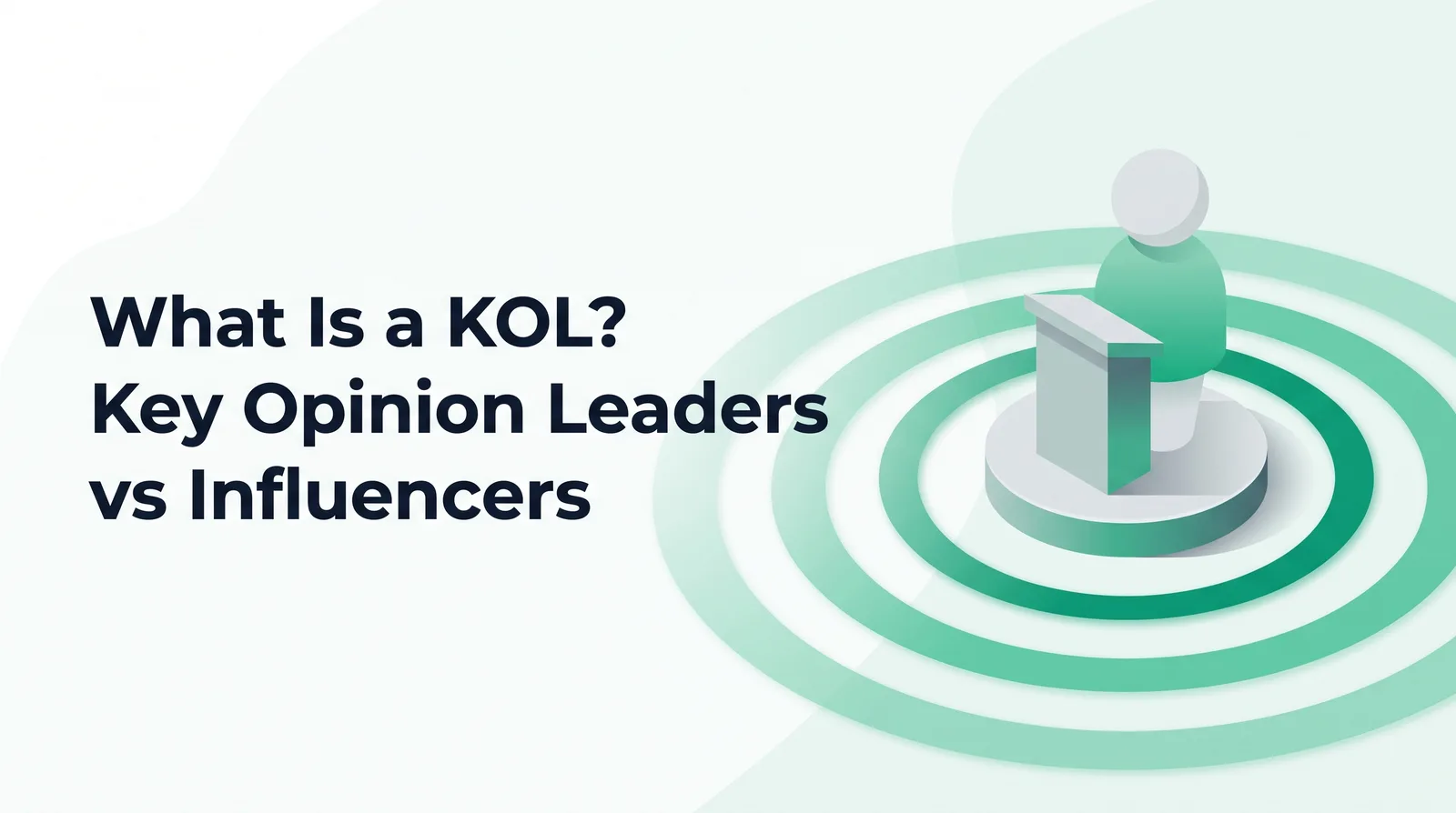 Illustration of a faceless geometric figure at a lectern on a round podium inside wide emerald concentric audience rings, with the title 'What Is a KOL? Key Opinion Leaders vs Influencers'