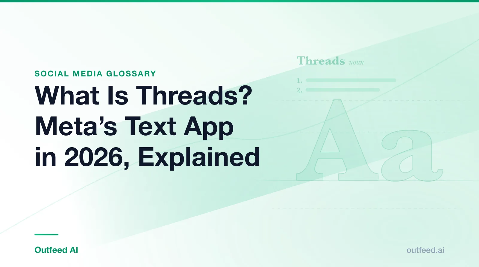 Title card reading What Is Threads? Meta's Text App in 2026, Explained, from the Outfeed AI social media glossary, with a dictionary-style entry for Threads