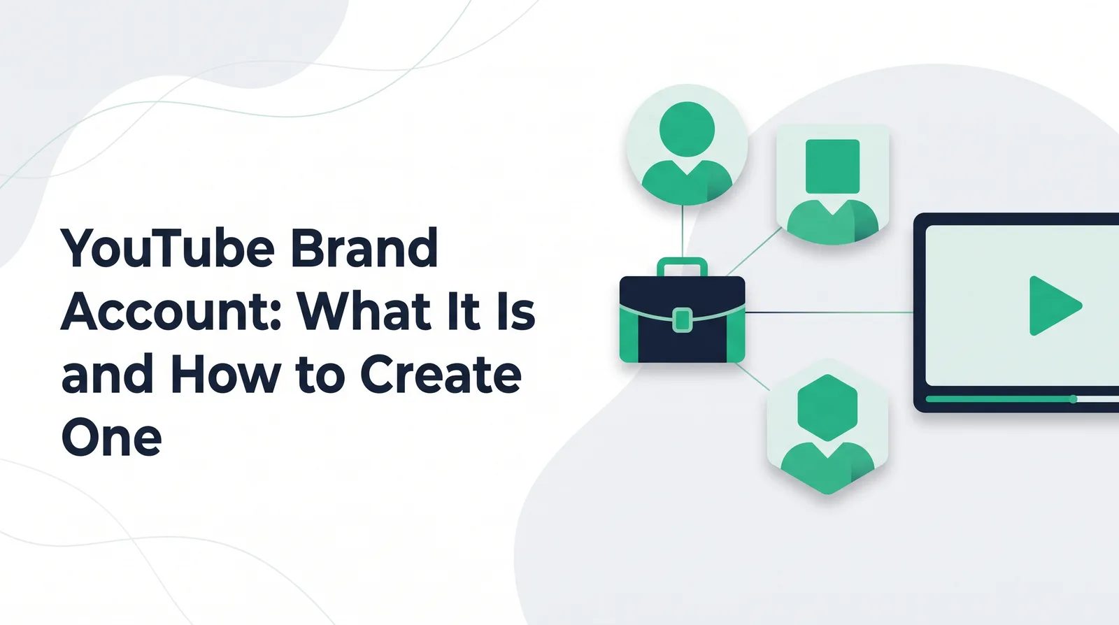Illustration of a briefcase linked by thin lines to three faceless profile icons and a widescreen video frame, with the title 'YouTube Brand Account: What It Is and How to Create One'