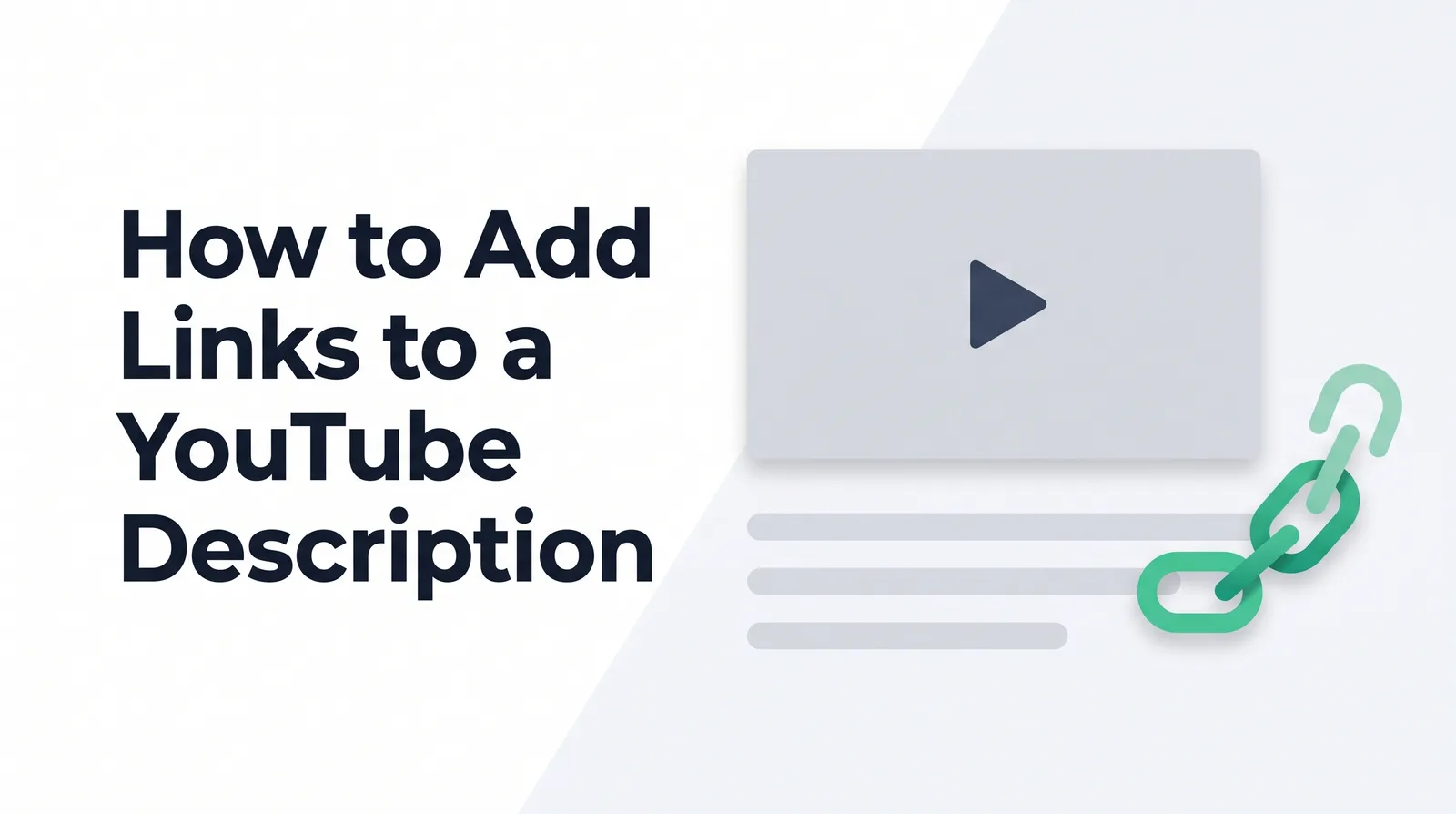 Illustration of a grey widescreen video frame above blank description lines, with an emerald link chain attached to one line, with the title 'How to Add Links to a YouTube Description'