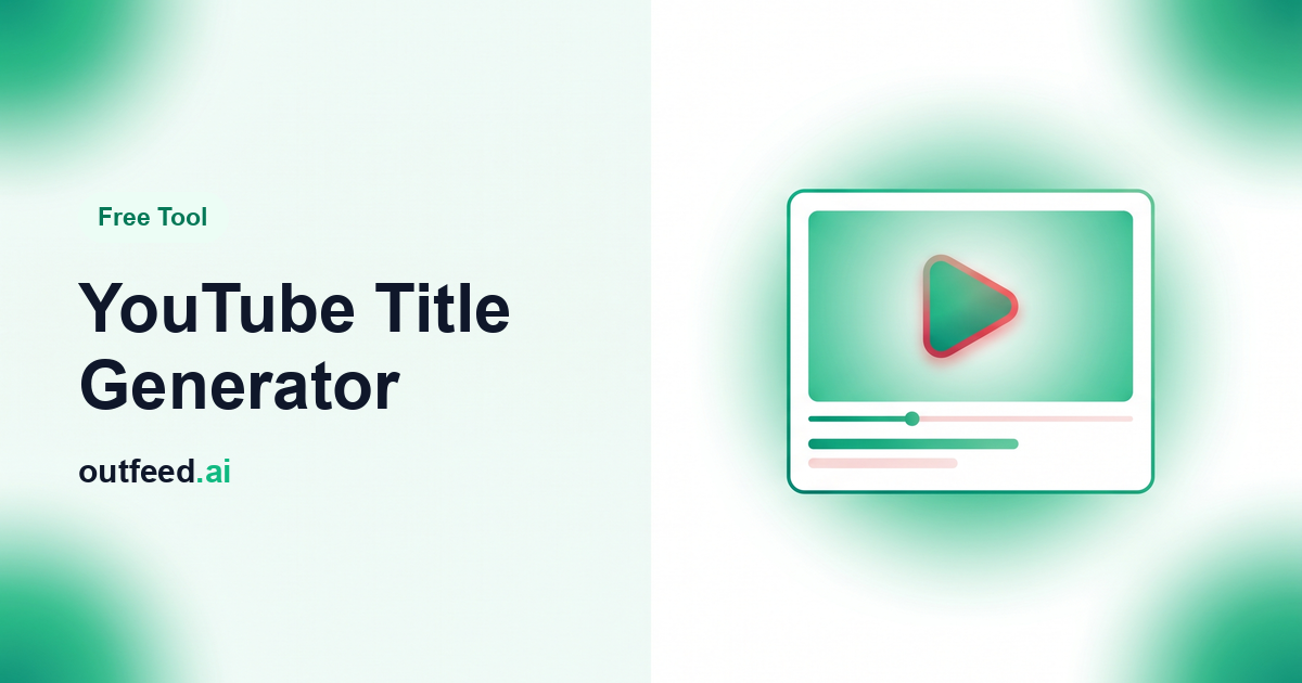 YouTube Title Generator | Free Tools | Outfeed AI